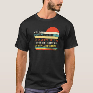 Yallah Definition Arabic Muslim Greeting Eid Islam T-Shirt