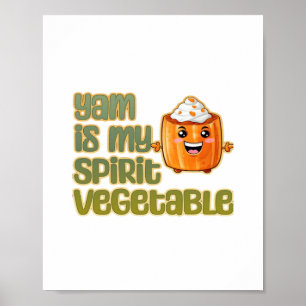 Yam Is My Spirit Vegetable Funny Playful Mood Poster