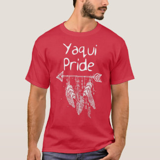 Yaqui Pride Native American Pride Proud Men Women T-Shirt