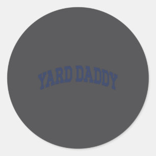 Yard Daddy Funny Lawn Mowing Dad Gardening Dad  Classic Round Sticker