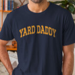 Yard Daddy Funny Lawn Mowing Dad Gardening Dad T-Shirt<br><div class="desc">Claim your title with this bold “Yard Daddy” tee — perfect for dads who rule the lawn with style,  stripes,  and serious mower swagger. The ultimate shirt for backyard legends! A funny gift for Father's Day,  birthdays,  or weekend warriors who take grass cutting seriously (but not too seriously).</div>