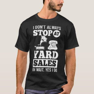 Yard Sale Sign Near Me Items Finds Funny T-Shirt