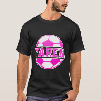 Yaren Name Girls Soccer Play Football Sports Fan B T-Shirt