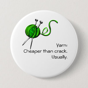 Yarn: Cheaper than crack. Usually. 7.5 Cm Round Badge