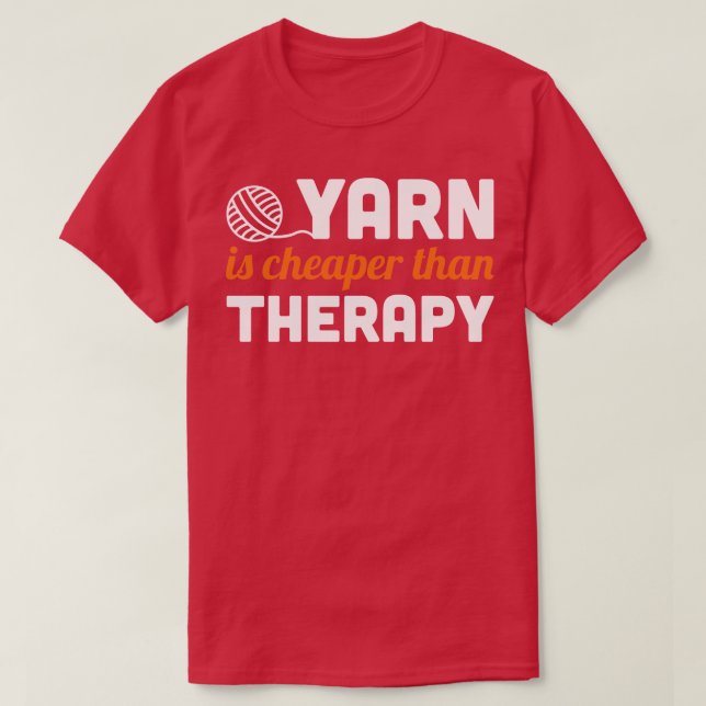 Yarn is cheaper than therapy white T-Shirt (Design Front)