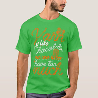 Yarn Knitting Crocheting Knitter Crocheter Gift T-Shirt