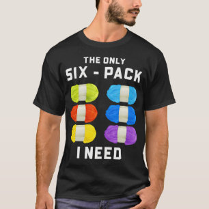 Yarn Lover Knitting Crocheting - The Only Six Pack T-Shirt