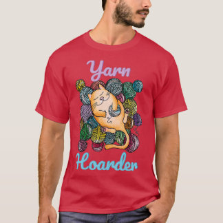 Yarnaholic Yarn Hoarder  T-Shirt