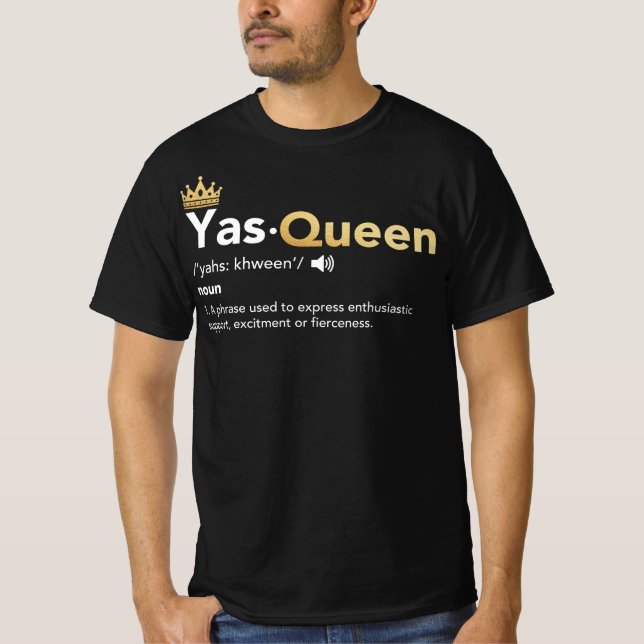 Yas Queen - Definition, Slay Queen T-Shirt (Front)