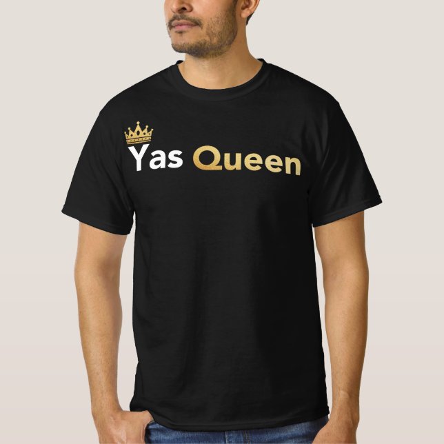 Yas Queen - Slay Queen Funny Meme T-Shirt (Front)