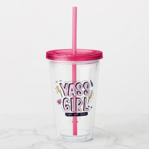 Yass Girl You Got This Acrylic Tumbler