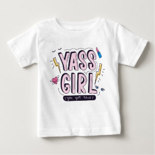 Yass Girl   You Got This Baby T-Shirt