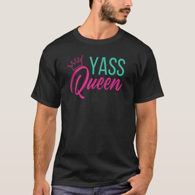 Yass Queen Drag Queen 2 T-Shirt (Front)