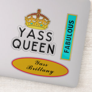 Yass Queen Yas Kween Boss Fabulous Add Name 8"