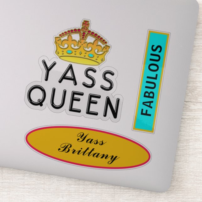 Yass Queen Yas Kween Boss Fabulous Add Name 8" (Detail)