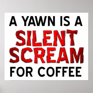 Yawn Coffee Scream Funny Poster