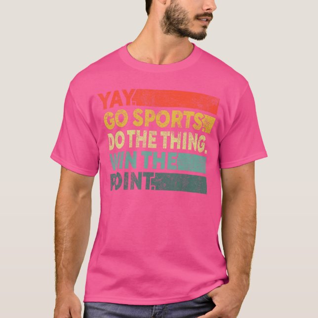 Yay Go Sports Funny Sport Fan Men Women boy T-Shirt (Front)