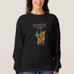 Yay I Still Live With My Parents 20s Humour Sweatshirt