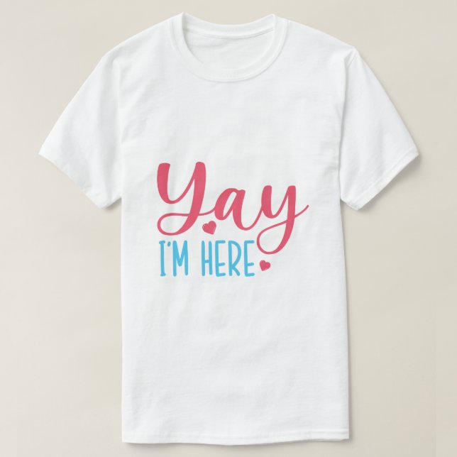 Yay I'm Here Cute First Day of School T-Shirt (Design Front)