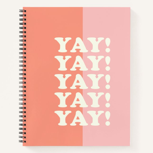 Yay! Positive Uplifting Inspiring Pink and Coral Notebook (Front)