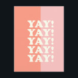 Yay! Positive Uplifting Inspiring Pink and Coral Postcard<br><div class="desc">Uplifting and positive saying - Yay! - in pink and coral.</div>