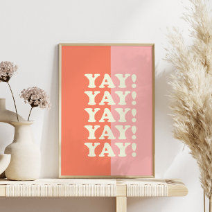 Yay! Positive Uplifting Inspiring Pink and Coral Poster