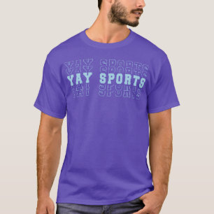 Yay Sports Sports Lovers friends family T-Shirt