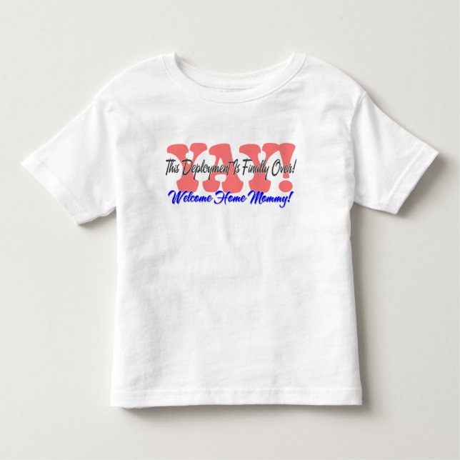 YAY! Welcome Home Mummy! Toddler T-Shirt (Front)