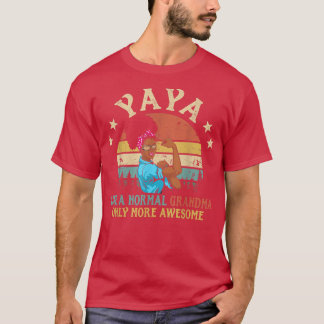 Yaya Like A Normal Grandma Only More Awesome Afric T-Shirt