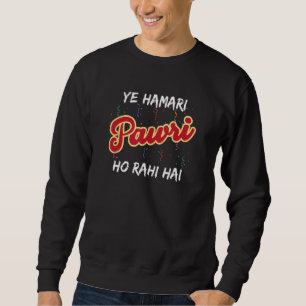Ye Hamari Pawri Ho Rahi Hai Hindi Urdu Party Sweatshirt