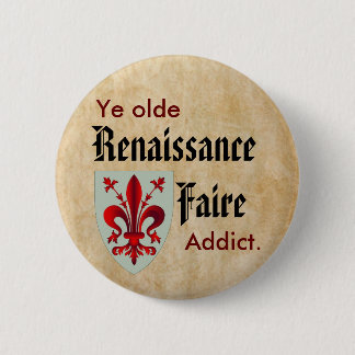 Ye Olde RenFaire Addict 6 Cm Round Badge