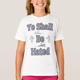Ye Shall Be Hated Biblical Quote Girl's T-Shirt