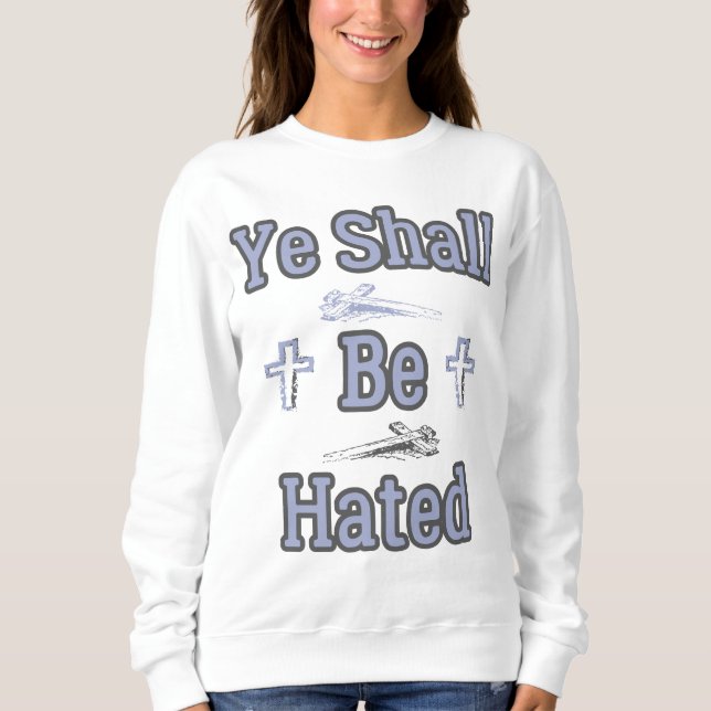Ye Shall Be Hated Biblical Quote Women's Sweatshirt (Front)