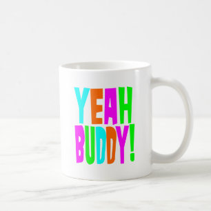Yeah Buddy! Coffee Mug