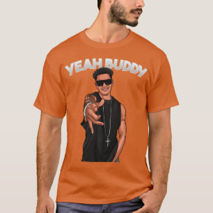 Yeah Buddy DJ Pauly D Jersey Shore funny T-Shirt