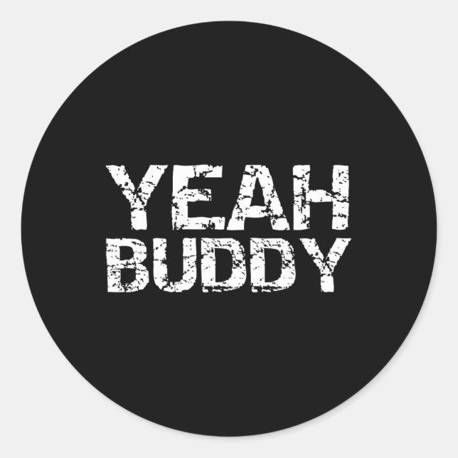 Yeah Buddy Funny Exercise Saying Gym Workout Quote Classic Round Sticker (Front)