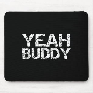Yeah Buddy Funny Exercise Saying Gym Workout Quote Mouse Pad