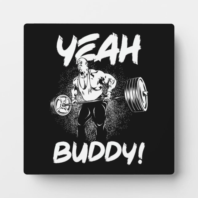 Yeah Buddy - Funny Gym Workout Bodybuilding Plaque (Front)