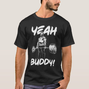 Yeah Buddy - Gym Workout Motivational T-Shirt