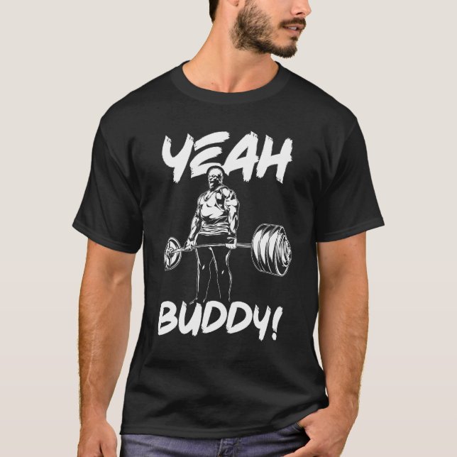 Yeah Buddy - Gym Workout Motivational T-Shirt (Front)
