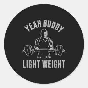 Yeah Buddy Light Weight Bodybuilding Gym Weightlif Classic Round Sticker