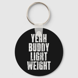 Yeah Buddy Light Weight Key Ring
