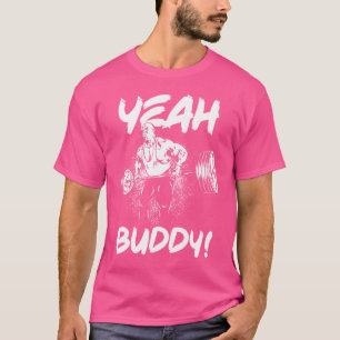 Yeah Buddy Ronnie Coleman Barbell Row Gym Motivati T-Shirt