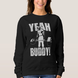 Yeah Buddy  Ronnie Coleman Gym Motivational Sweatshirt