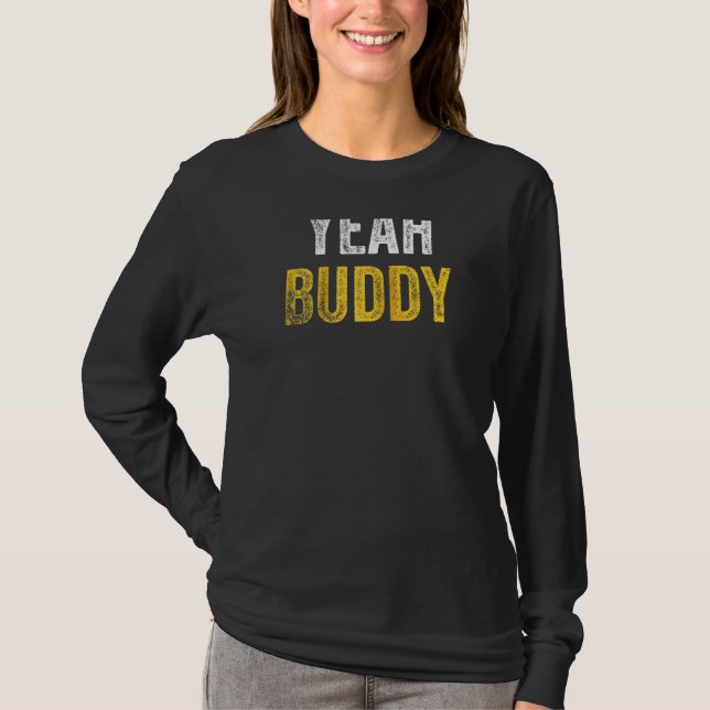 Yeah Buddy Shirt Funny Bodybuilding Saying Humour  (Front)