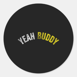 Yeah Buddy Shirt Funny Bodybuilding Saying Humour Classic Round Sticker