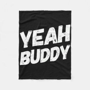 Yeah Buddy Shirt Funny Bodybuilding Saying Humour  Fleece Blanket