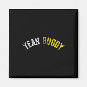 Yeah Buddy Shirt Funny Bodybuilding Saying Humour Magnet
