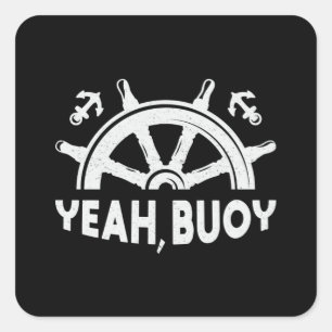 Yeah Buoy Boat Sailing Boating Sailboat Ship Funny Square Sticker