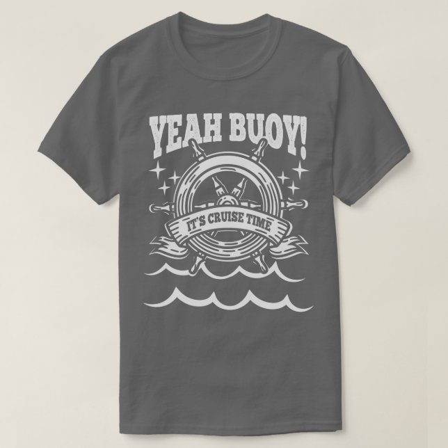 Yeah Buoy Its Cruise Time Cruising Passenger Group T-Shirt (Design Front)